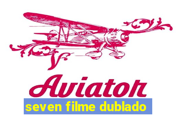 seven filme dublado